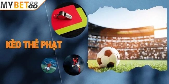 Kèo Thẻ Phạt Là Gì? Chia Sẻ Cách Thức Đặt Cược Luôn Thắng