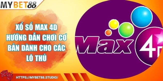 Xổ Số Max 4D Hướng Dẫn Chơi Cơ Bản Dành Cho Các Lô Thủ